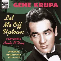 Krupa, Gene: Let Me Off Uptown (1939-1945) - Gene Krupa Krupa, Gene: Let Me Off Uptown (1939-1945) - Gene Krupa