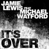 It's Over (feat. Michael Watford) - Single