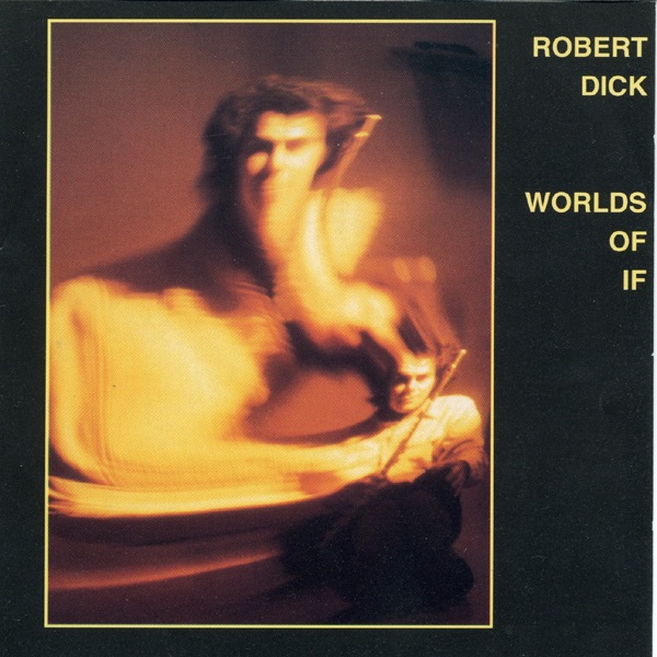 Обложка альбома «Worlds of If» — Robert Dick