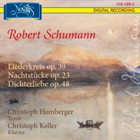 Robert Schumann: Liederkreis Op. 39, Nachtstücke Op. 23, Dichterliebe Op. 48 - Christoph Homberger & Christoph Keller