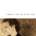 Cause I Get To Love You