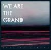 We Are The Grand