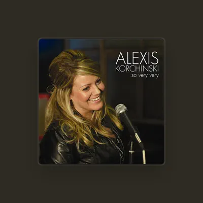 Listen to Alexis Korchinski, watch music videos, read bio, see tour dates & more!