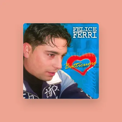 Listen to Felice Ferri, watch music videos, read bio, see tour dates & more!