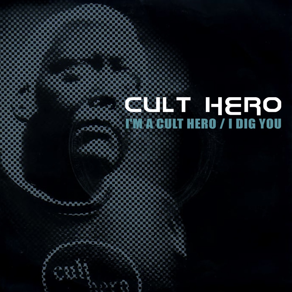 Обложка альбома «I'm a Cult Hero / I Dig You - Single» — Cult Hero