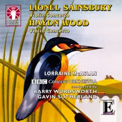 Lionel Sainsbury & Haydn Wood: Violin Concertos - BBC Concert Orchestra Lionel Sainsbury & Haydn Wood: Violin Concertos - BBC Concert Orchestra