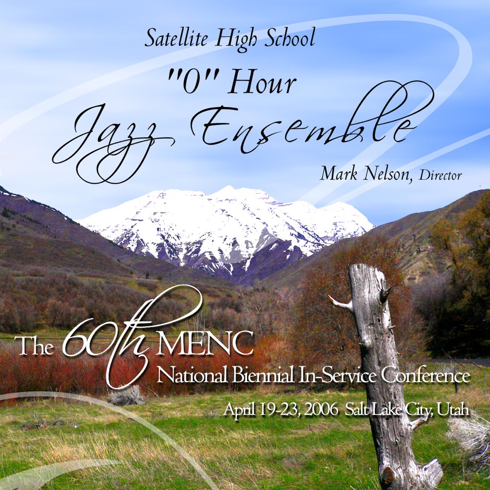 Обложка альбома «MENC National Biennial Conference 2006 Satellite High School “O” Hour Jazz Ensemble» — Satellite High School “O” Hour Jazz Ensemble & Mark Nelson