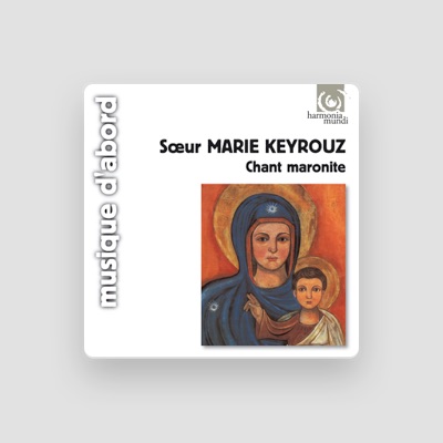 Hör dir Soeur Marie Keyrouz an, schau dir Musikvideos an, lies die Biografie, finde Tourdaten und mehr!