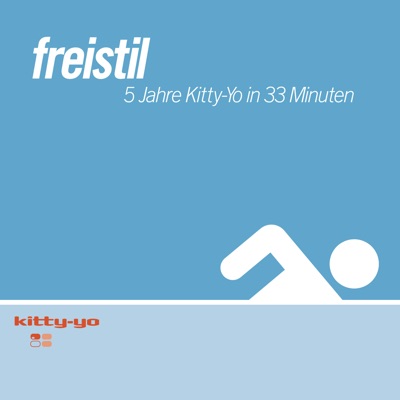Freistil. 5 Jahre kitty-Yo In 33 Minuten