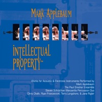 Applebaum, M.: Intellectual Property I - Plundergraphic - Ferneyhough Remix - Mouseketier Praxis - Scipio Wakes Up - Pre-Composition - Mark Applebaum, Chris Chafe, Terry Longshore, Jane Rigler, Steven Schick, Ivan Manzanilla & Paul Dresher Ensemble, The