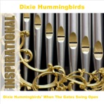 Dixie Hummingbirds' When the Gates Swing Open