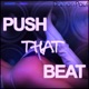 Push That Beat Part 3