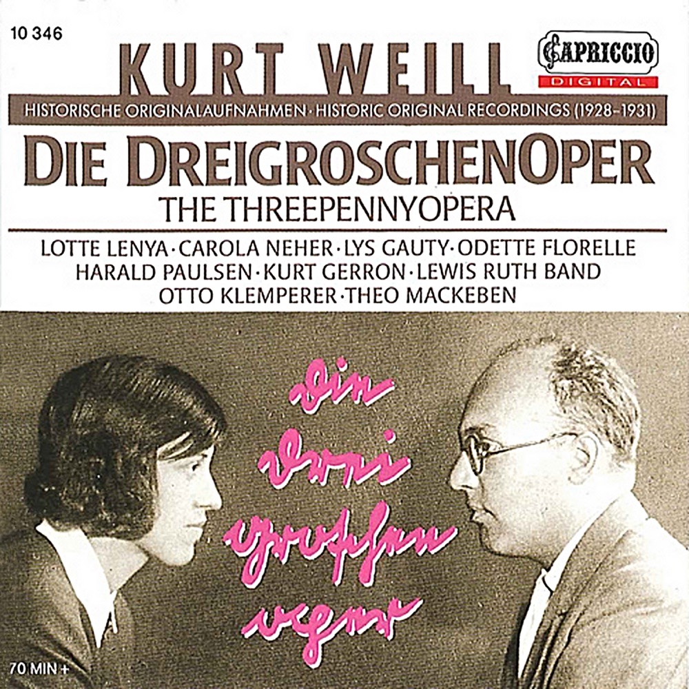 Обложка альбома «Weill: Die Dreigroschenoper (The ThreePennyOpera)» — Kurt Gerron, Harald Paulsen, Carola Neher, Arthur Schroder, Dreigroschen Band, Theo Mackeben, Ludwig Ruth, Dreigroschenoper Band, Lotte Lenya, Lewis Ruth Band, Erika Helmke, Otto Klemperer, Berlin Staatsoper Orchestra, members, Wind Orchestra, Pierre Chagnon Orchestra, Lys Gauty, Odette Florelle, Jean Lenoir Orchestra, Marianne Oswald, Gerda Madsen, Haller Revue Jazz Orchestra, Marek Weber Orchester & Marek Weber