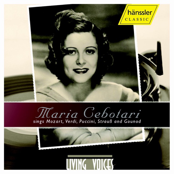 Living Voices: Maria Cebotari Sings Mozart, Verdi, Puccini, Strauss & Gounod