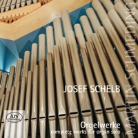 Schelb: Complete Works for Organ Solo - Martin Schmeding