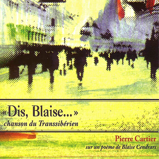 Обложка альбома ««Dis, Blaise…» chanson du Transsibérien» — Pierre Cartier
