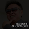 My Korea's Over - Rucka Rucka Ali