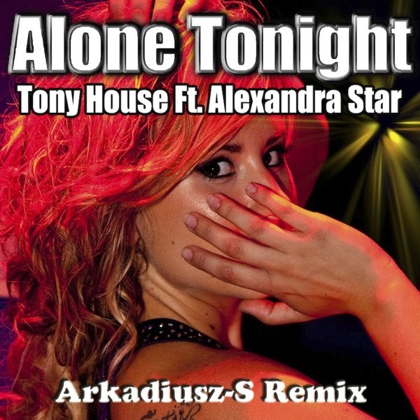 Alone Tonight (Arkadiusz-S Remix) (feat. Alexandra Star) - Single