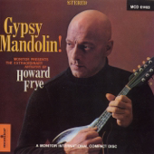 Gypsy Mandolin: The Extraordinary Artistry of Howard Frye