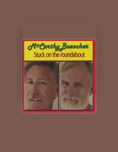 Ακούστε περιεχόμενο από McCarthy / Buescher, παρακολουθήστε μουσικά βίντεο, διαβάστε το βιογραφικό, δείτε ημερομηνίες περιοδείας, και πολλά ακόμη!