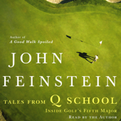 Tales From Q School: Inside Golf's Fifth Major - John Feinstein Cover Art