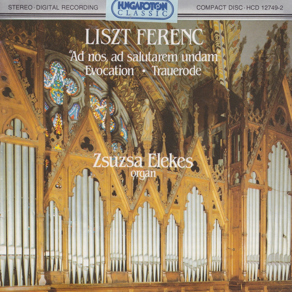 Обложка альбома «Liszt: "Ad nos, ad salutarem undam", Evocation, Trauerode» — Zsuzsa Elekes