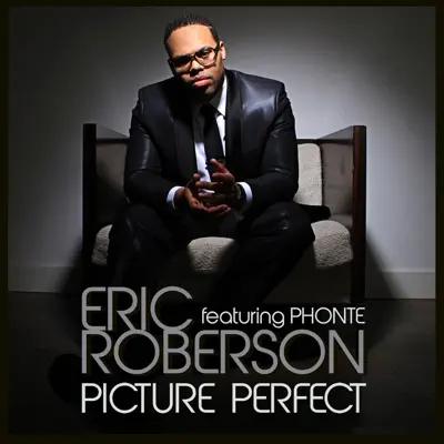 Picture Perfect (feat. Phonte) - Single - Eric Roberson