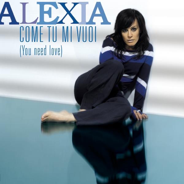 Come tu mi vuoi (You Need Love)