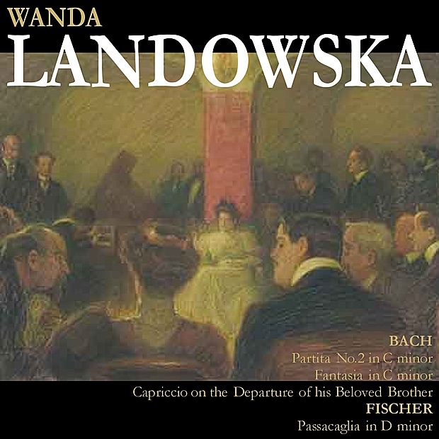 Обложка альбома «Bach: Partita No. 2 in C Minor, etc. - Fischer: Passacaglia in D Minor» — Wanda Landowska