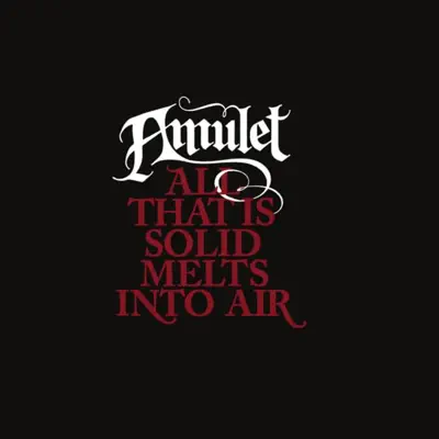 All That Is Solid Melts Into Air - Amulet All That Is Solid Melts Into Air - Amulet