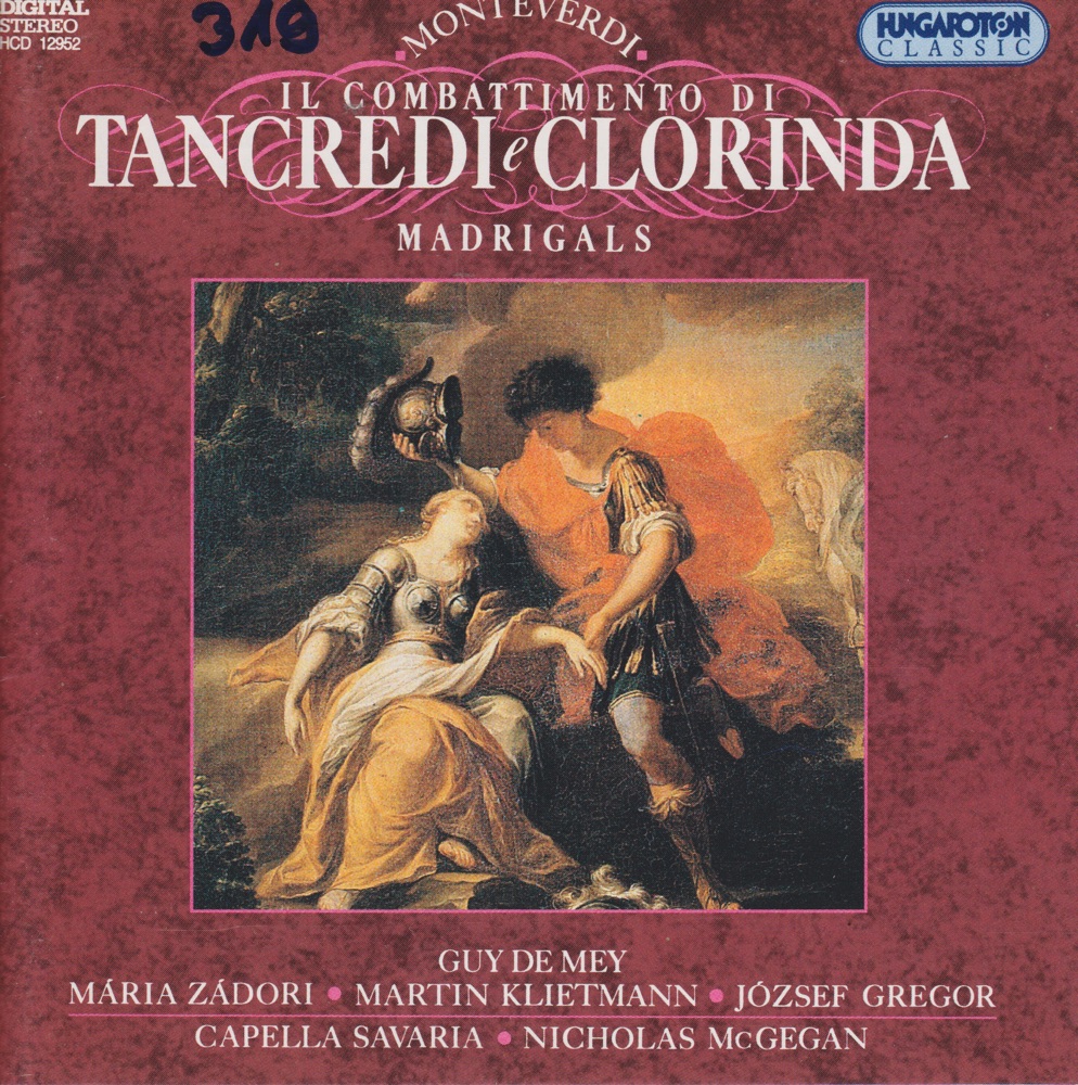 Обложка альбома «C. Monteverdi: Il Combattimento di Tancredi e Clorinda, Madrigals» — Guy De Mey, Maria Zadori, Martin Klietmann, József Gregor, Capella Savaria & Nicholas McGegan