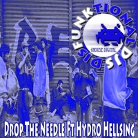 Drop The Needle Ft Hydro Hellsing - Single - Disfunktional DJs