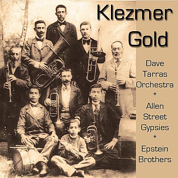 Обложка альбома «Klezmer Gold» — Dave Tarras Orchestra, Allen Street Gypsies & Epstein Bros