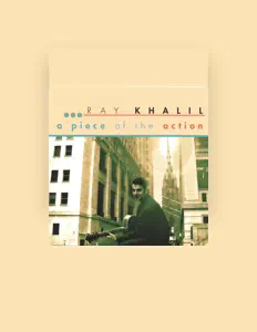 Poslechněte si interpreta Ray Khalil, sledujte hudební videa, přečtěte si životopis, podívejte se na data turné a další informace.