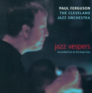 FERGUSON, Paul: Jazz Vespers (recorded Live At the Bop Stop)