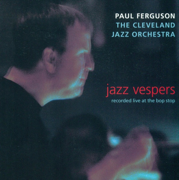 FERGUSON, Paul: Jazz Vespers (recorded Live At the Bop Stop)