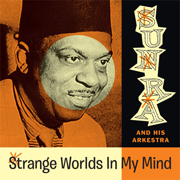 Strange Worlds In My Mind (Space Poetry, Vol. One) - Sun Ra