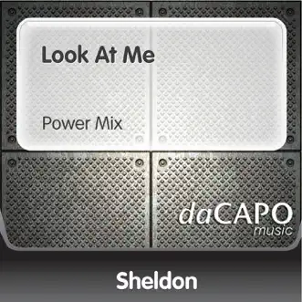 Look At Me (Power Mix) - Single by Sheldon album reviews, ratings, credits