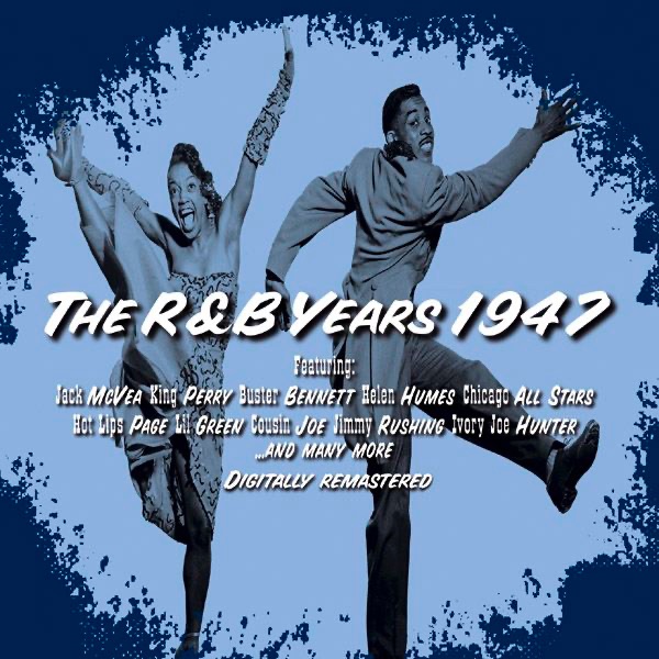 The R&B Years 1947 Vol.1 (The Original Artists Recordings) [Remastered]