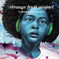 A Dreamer's Journey - Strange Fruit Project