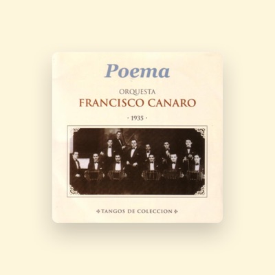Listen to Orquesta Francisco Canaro, watch music videos, read bio, see tour dates & more!