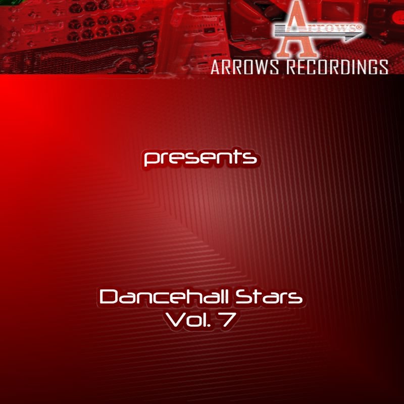Arrows Dancehall Stars Vol. 7