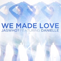 We Made Love - JasWho?