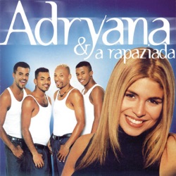 Adryana e a Rapaziada - Só Faltava Você