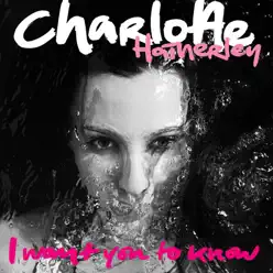 I Want You to Know - EP - Charlotte Hatherley