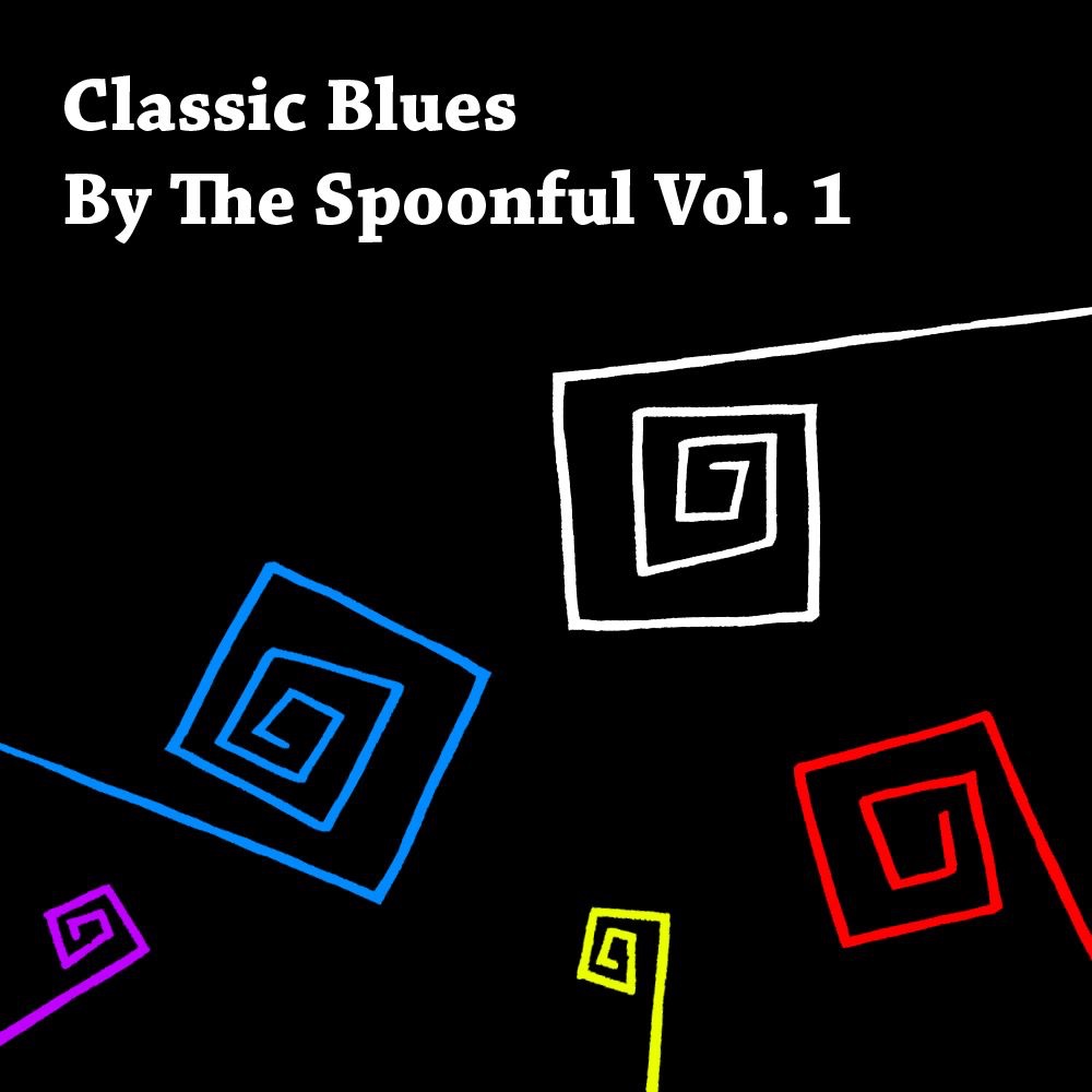 Classic Blues By the Spoonful, Vol. 1