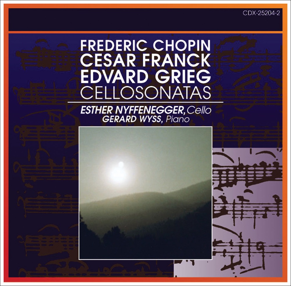 Обложка альбома «Chopin - Grieg: Cello Sonatas - Franck: Violin Sonata (Arr. for Cello)» — Esther Nyffenegger & Gérard Wyss