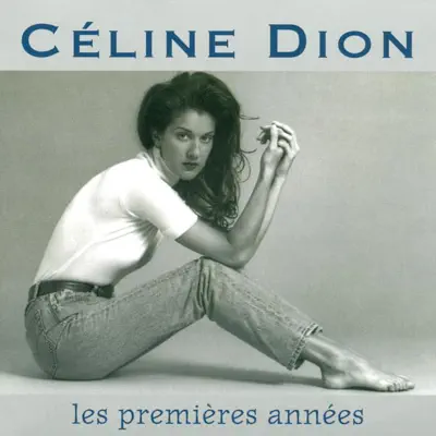 Ascolta 'Les premières années' di Céline Dion