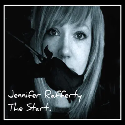 The Start.. - Jennifer Rafferty