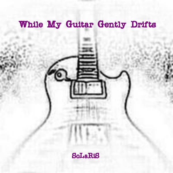 While My Guitar Gently Drifts